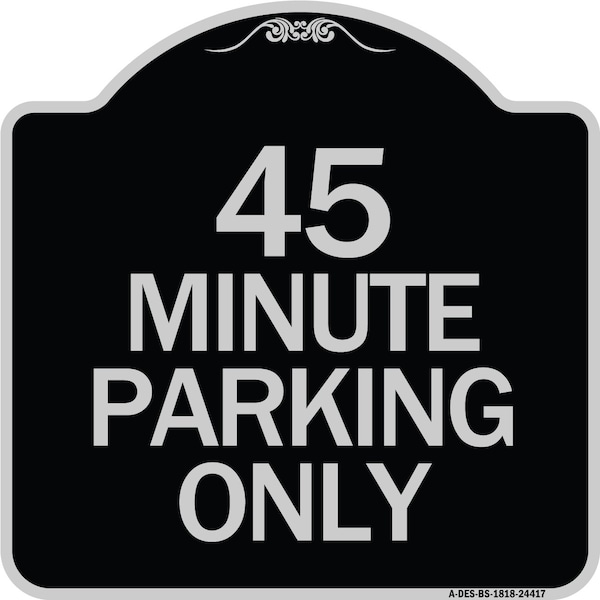 45 Minute Parking Heavy-Gauge Aluminum Architectural Sign, 18" x 18", BS-1818-24417